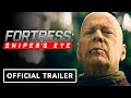 Fortress: Sniper's Eye - Official Trailer (2022) Bruce Willis, Chad Michael Murray