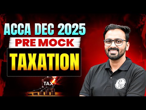 ACCA Dec 2025 Pre-Mock | Taxation (TX) | ACCA F6 | Full Practice Session