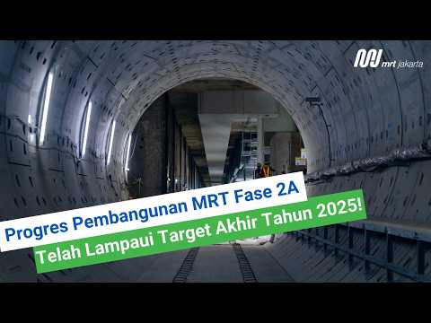 Progres Perkembangan Fase 2A Lin Utara-Selatan MRT Jakarta per November 2025