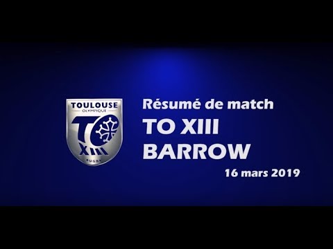 Résumé TO XIII v Barrow - Round 7 Championship - 16.03.2019