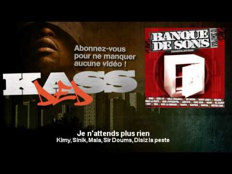 Kimy, Sinik, Mala, Sir Doums, Disiz la peste - Je n'attends plus rien