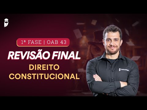 1ª FASE - OAB 43 | Revisão Final - Direito Constitucional