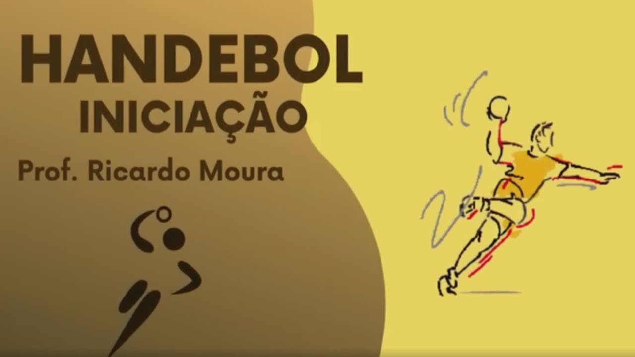 INICIAÇÃO AO HANDEBOL - Educação Física Escolar - Prof. Ricardo Moura
