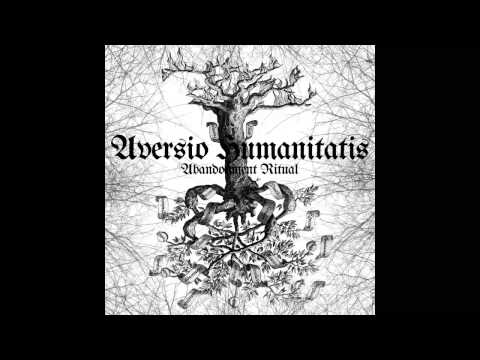 Aversio Humanitatis - Abandonment Ritual [Full Album]