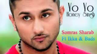 Somras Sharaab Yo Yo Honey Singh Ikka & Badsha