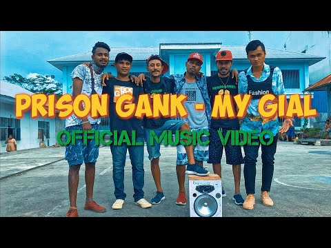 PRISON GANK - MY GIAL ( OFFICIAL VIDEO MUSIC )