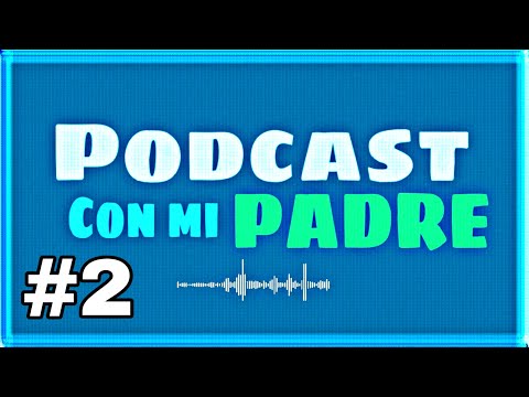 PODCAST CON MI PADRE #2