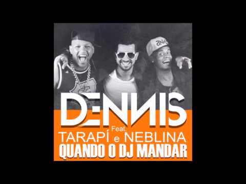 Quando o Dj mandar Dj Dennis feat tarapi & neblina