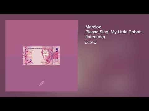 Marcioz - Please Sing! My Little Robot... (Interlude)