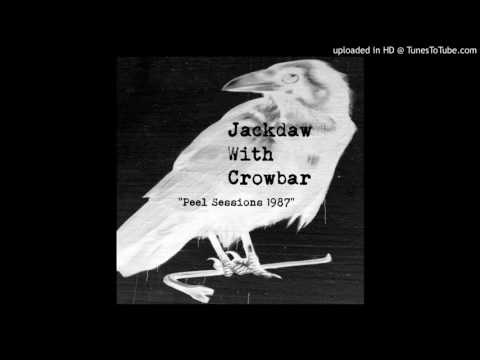Jackdaw With Crowbar - John Peel Session #2 4th October 1987