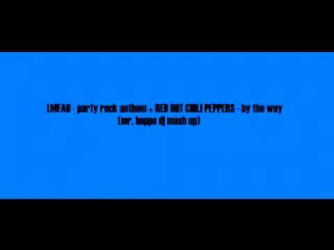 LMFAO - party rock anthem + RED HOT CHILI PEPPERS - by the way (mr. beppe dj mash up)