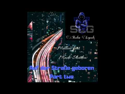 Mellow x Made-Shadow - Auf der Straße geboren Pt. 2