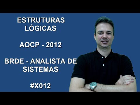 X012 - AOCP - 2012 - BRDE - ESTRUTURAS LÓGICAS (www.gurudamatematica.com.br)