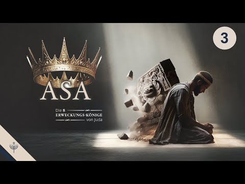 Die 8 Erweckungskönige von Juda – Teil 3: König Asa III (2. Chronika 16)
