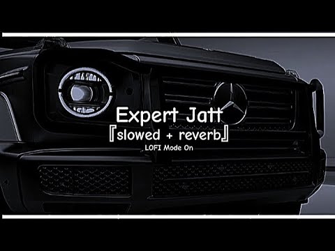 Expert Jatt - Lofi || Slowed and Reverb || Nawab || Mista Baaz || LOFI Mode On