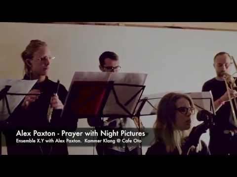 Ensemble x.y. Alex Paxton. Prayer with Night Pictures