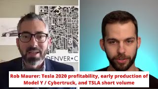 Rob Maurer: Tesla 2020 profitability, early production of Model Y / Cybertruck, TSLA short volume