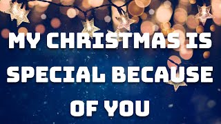 My Christmas is special because of you/Christmas Love Messages/pernia quotes