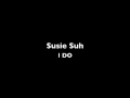 Susie Suh - I Do (Lyrics) 