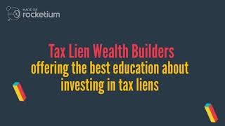 Tax Lien Wealth Builders – offering the best education about investing in tax liens