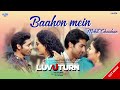 BAAHON MEIN | Mohit Chauhan & Aditi Paul | New Hindi Song 2020 | Luv U Turn | TOWI Films