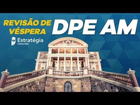 Revisão de Véspera: DPE AM
