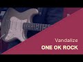 ONE OK ROCK - Vandalize 弾いてみた【Guitar cover】