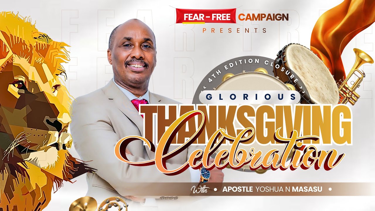 🔴LIVE : FEAR FREE CAMPAIGN | GLORIOUS  THANKSGIVING CELEBRATION 4TH EDITION WITH AP.YOSHUA N.MASASU