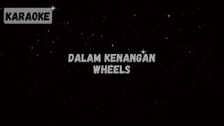 Download lagu Wheels - Dalam Kenangan [Karaoke] mp3