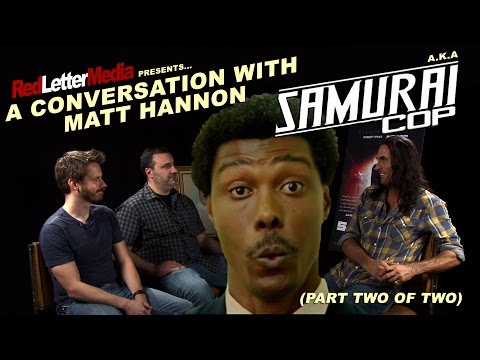 A Conversation with Samurai Cop star Matt Hannon (part 2 of 2)