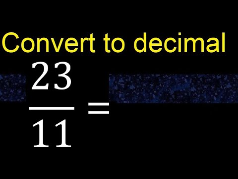 Convert 23/11 to decimal . How To Convert Fractions to Decimals