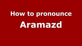 How to pronounce Aramazd