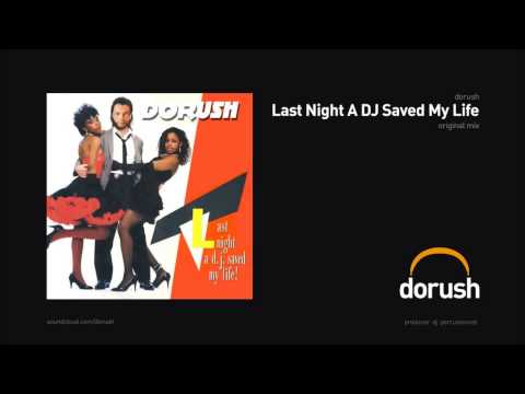 Dorush - Last Night A DJ Saved My Life (Original Mix)