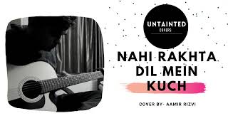 Nahi Rakhta Dil Mein Kuch | Lucky Ali | Cover Song
