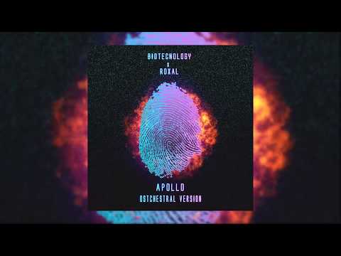 Biotecnology & Roxal - Apollo (Ost Version)[Biotecnology Intro]