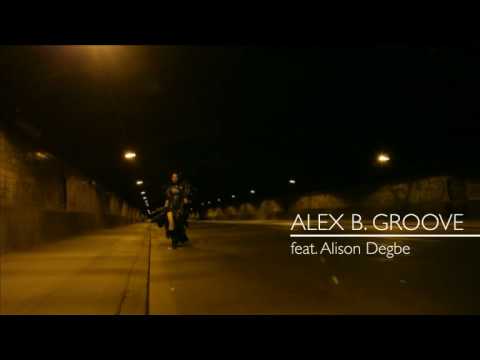 Alex B. Groove ft. Alison Degbe - 