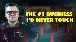 I'd Never Buy This Type of Business