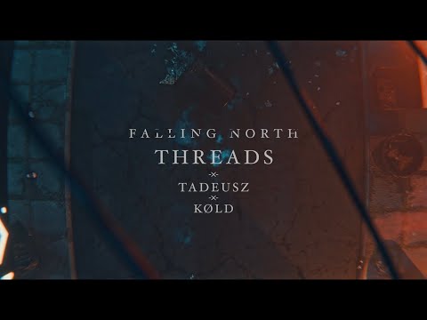 Falling North, Tadeusz, & Køld - Threads (Official Lyric Video)