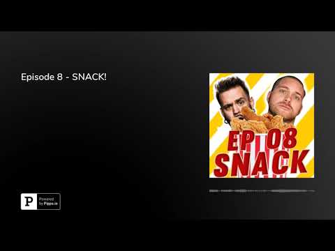 Episode 8 - SNACK!