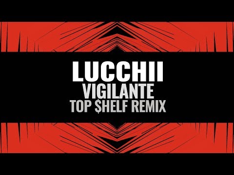 Lucchii - Vigilante (TOP $HELF REMIX)