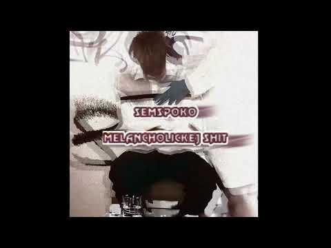 semspoko - MELANCHOLICKEJ SHIT