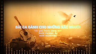 BÀI CA DÀNH CHO NHỮNG XÁC NGƯỜI | ROCK VERSION BY MAX-IRONVIBE #maxironvibe