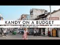 KANDY ON A BUDGET · BEST FREE ATTRACTIONS · SRI LANKA 2018 | TRAVEL VLOG #58