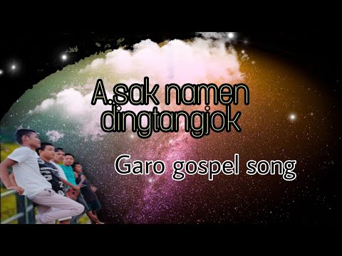 A'sak namen dingtangjok | Garo gospel song | lyrics