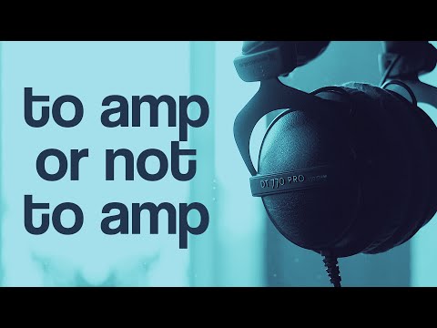 Do you need an amp for 250 ohm headphones?