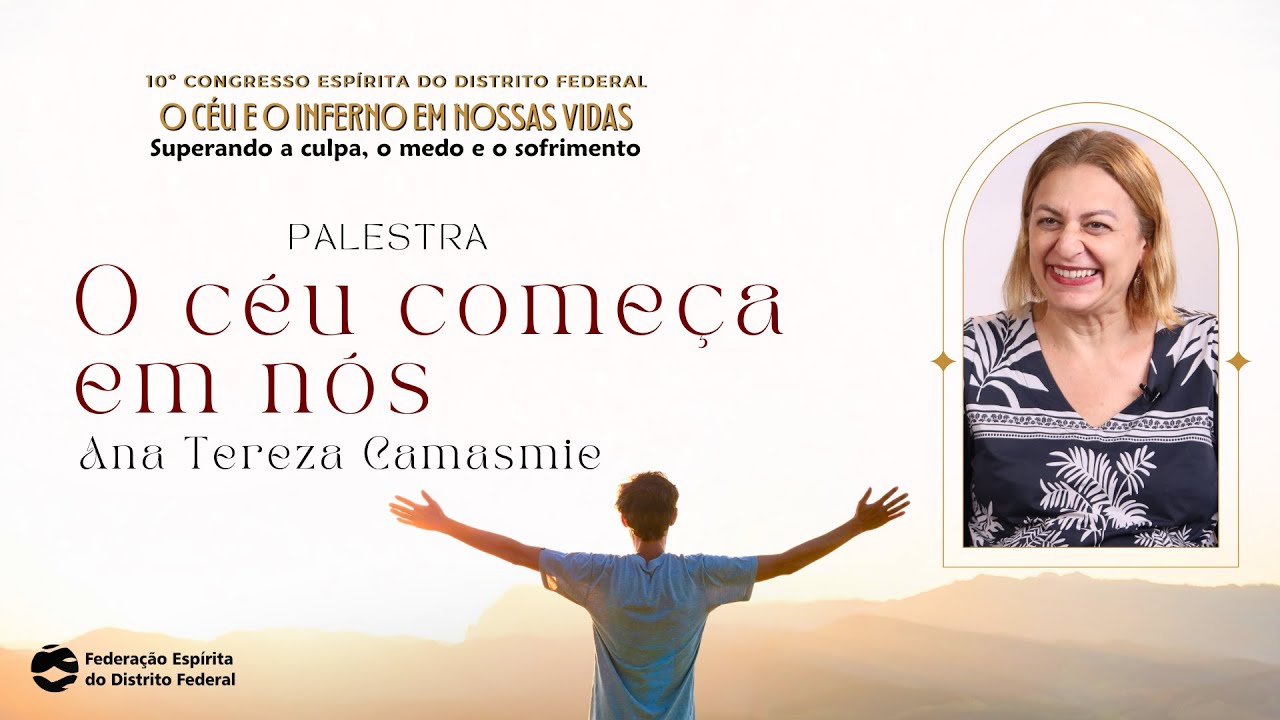 Ana Tereza Camasmie | O Céu começa em nós | 10º Congresso Espírita do Distrito Federal