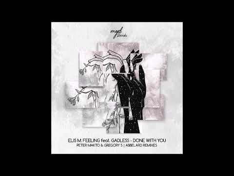 Elis M.  Feeling ft Gadless  - Done With You (Abbelard Remix)