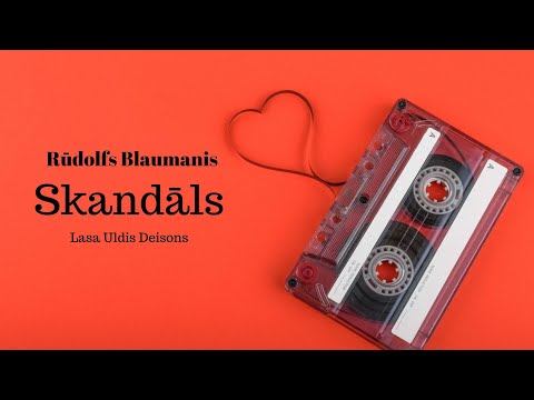 Rūdolfs Blaumanis - Skandāls (Lasa Uldis Deisons)