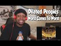 FIRST TIME HEARING Dilated Peoples Worst Comes To Worst REACTION