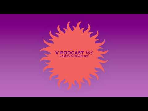 V Podcast 163 - Hosted Bryan Gee feat. Need For Mirrors